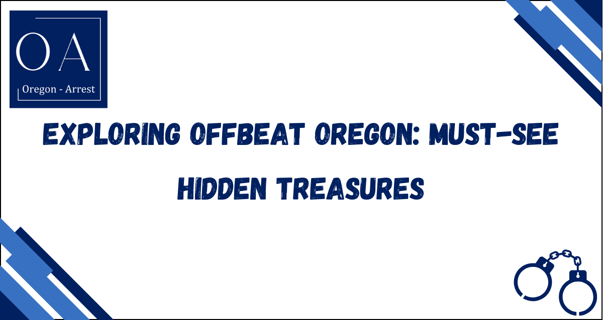 Exploring Offbeat Oregon: Must-See Hidden Treasures