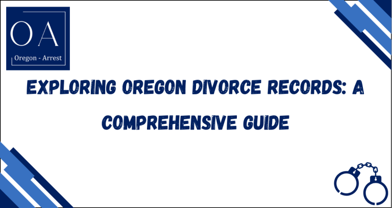 Exploring Oregon Divorce Records: A Comprehensive Guide