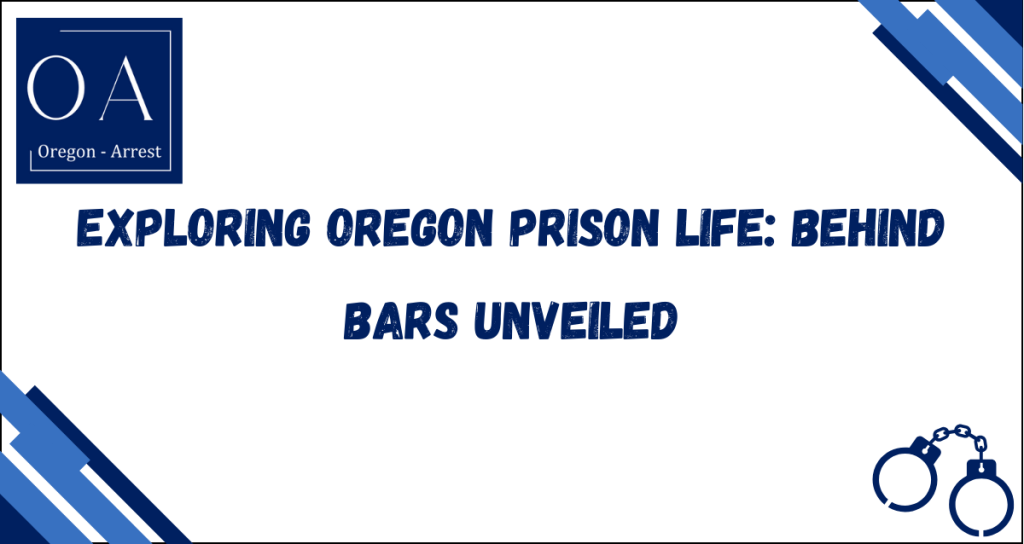 Exploring Oregon Prison Life: Behind Bars Unveiled