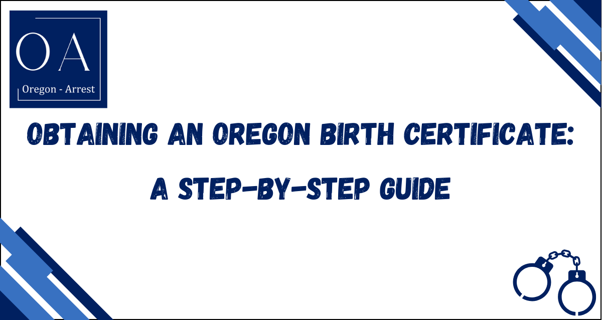 Obtaining an Oregon Birth Certificate: A Step-by-Step Guide